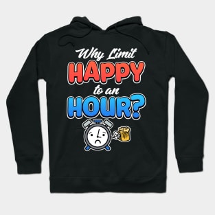 Why Limit Happy To An Hour? Bartender Gifts Hoodie